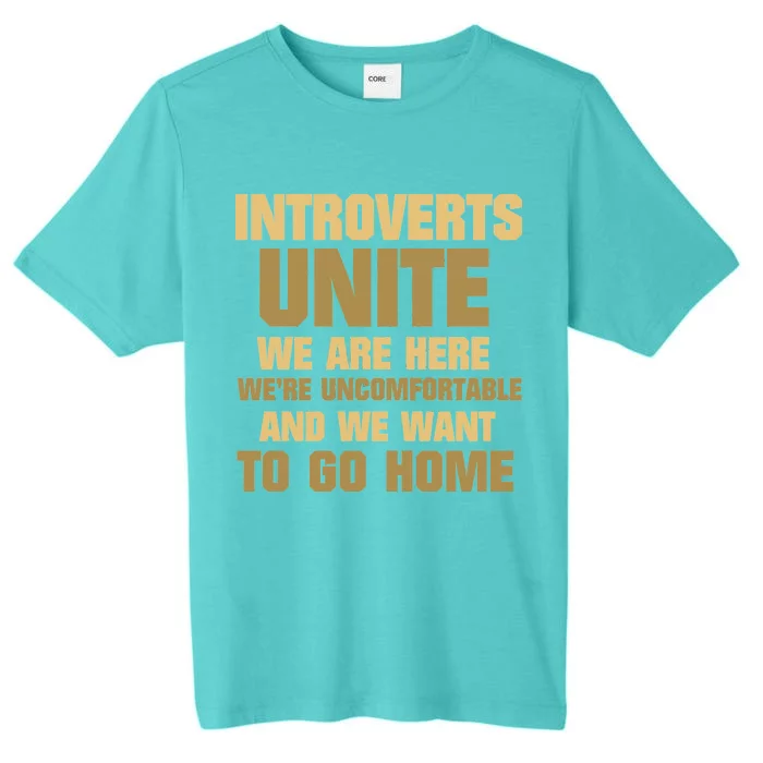 Introverts Unite We Want To Go Home ChromaSoft Performance T-Shirt