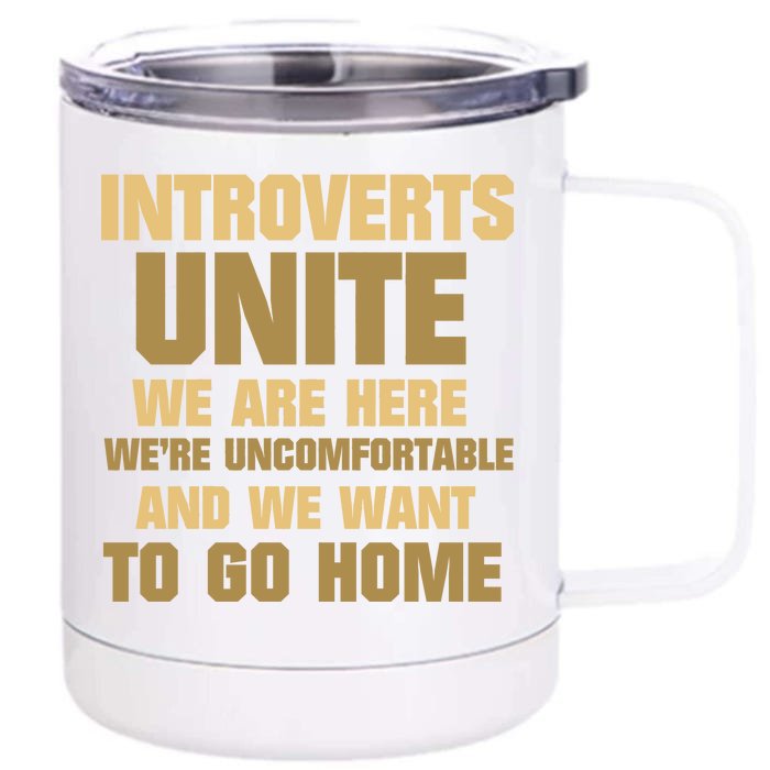 Introverts Unite We Want To Go Home Front & Back 12oz Stainless Steel Tumbler Cup