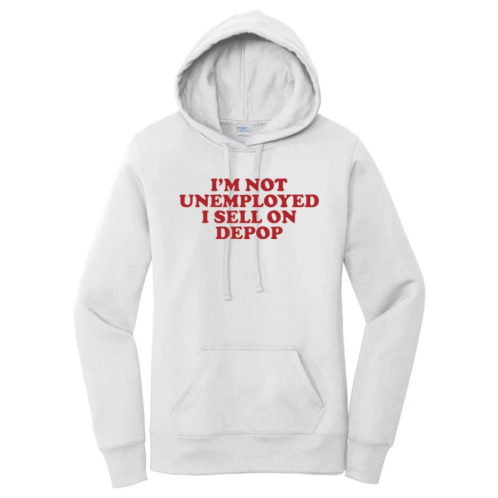 Im Not Unemployed I Sell On Depop Women's Pullover Hoodie