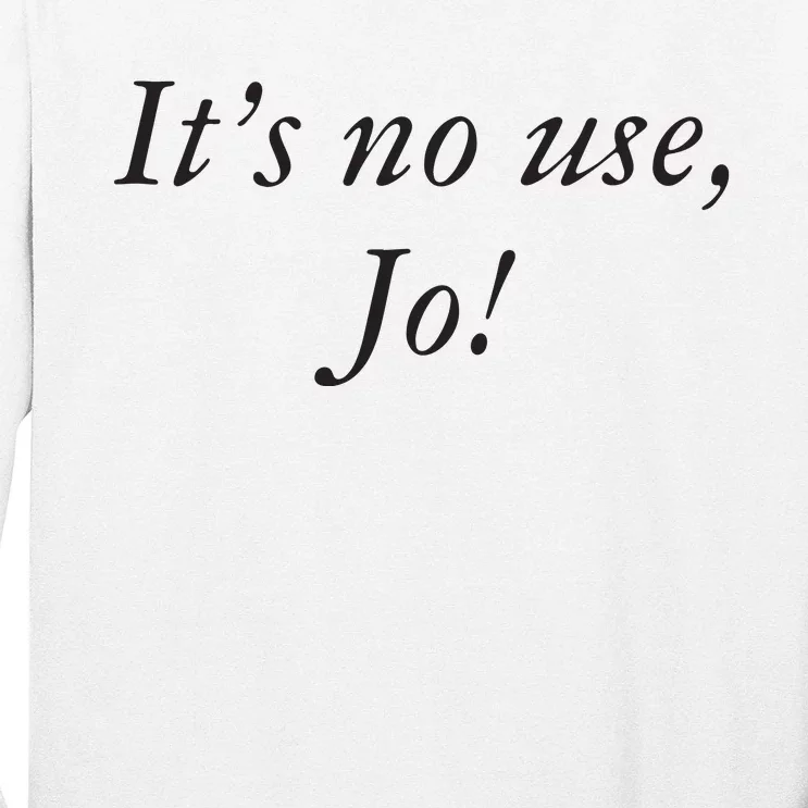 Its No Use Jo Long Sleeve Shirt