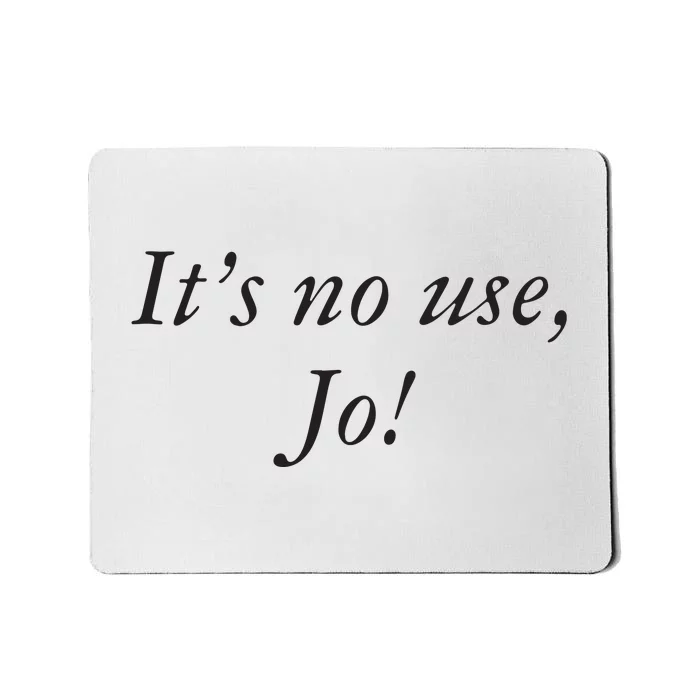 Its No Use Jo Mousepad