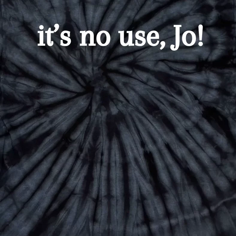 Its No Use Jo Tie-Dye T-Shirt