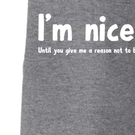 IM Nice Until You Give Me A Reason Not To Be Funny Quote Great Gift Doggie 3-End Fleece Hoodie