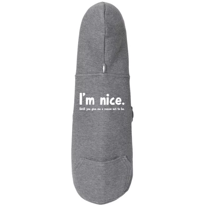 IM Nice Until You Give Me A Reason Not To Be Funny Quote Great Gift Doggie 3-End Fleece Hoodie