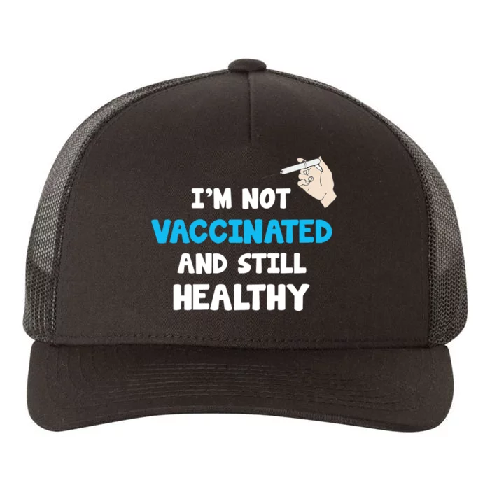 I'm Not Vaccinated And Still Healthy Yupoong Adult 5-Panel Trucker Hat