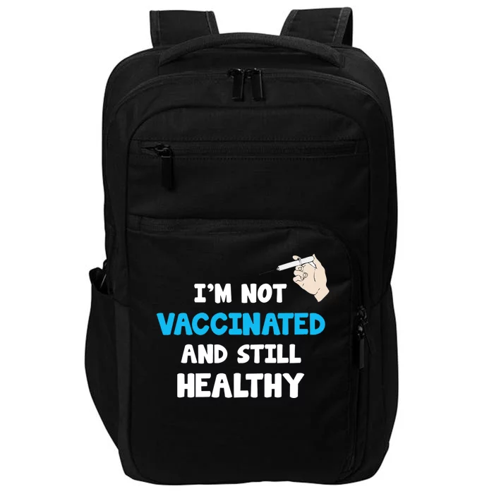 I'm Not Vaccinated And Still Healthy Impact Tech Backpack