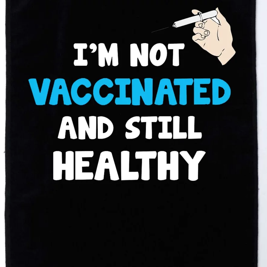 I'm Not Vaccinated And Still Healthy Platinum Collection Golf Towel