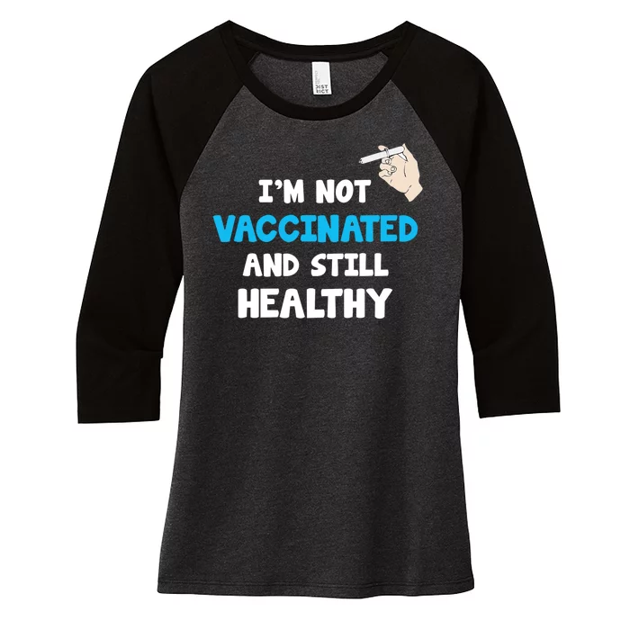 I'm Not Vaccinated And Still Healthy Women's Tri-Blend 3/4-Sleeve Raglan Shirt