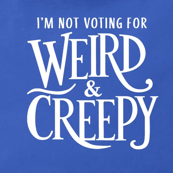 I’M Not Voting For Weird & Creepy. Vote Kamala Harris Zip Tote Bag