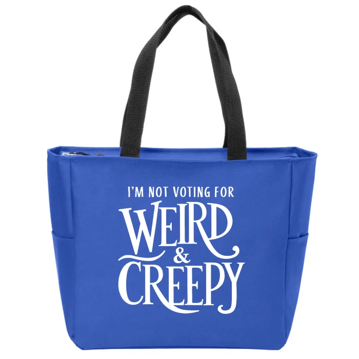 I’M Not Voting For Weird & Creepy. Vote Kamala Harris Zip Tote Bag