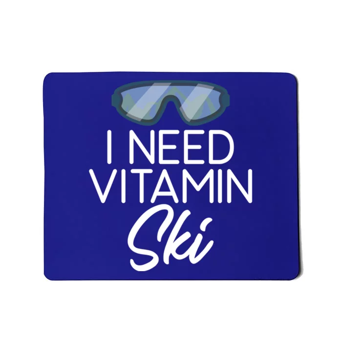 I Need Vitamin Ski Snow Winter Sport Skier Gift Mousepad