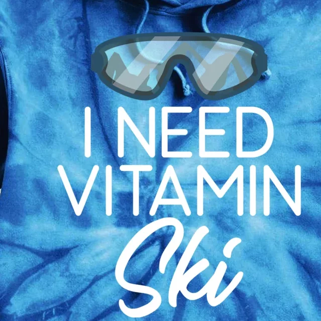 I Need Vitamin Ski Snow Winter Sport Skier Gift Tie Dye Hoodie