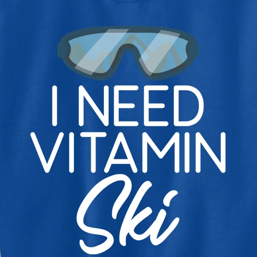 I Need Vitamin Ski Snow Winter Sport Skier Gift Kids Sweatshirt