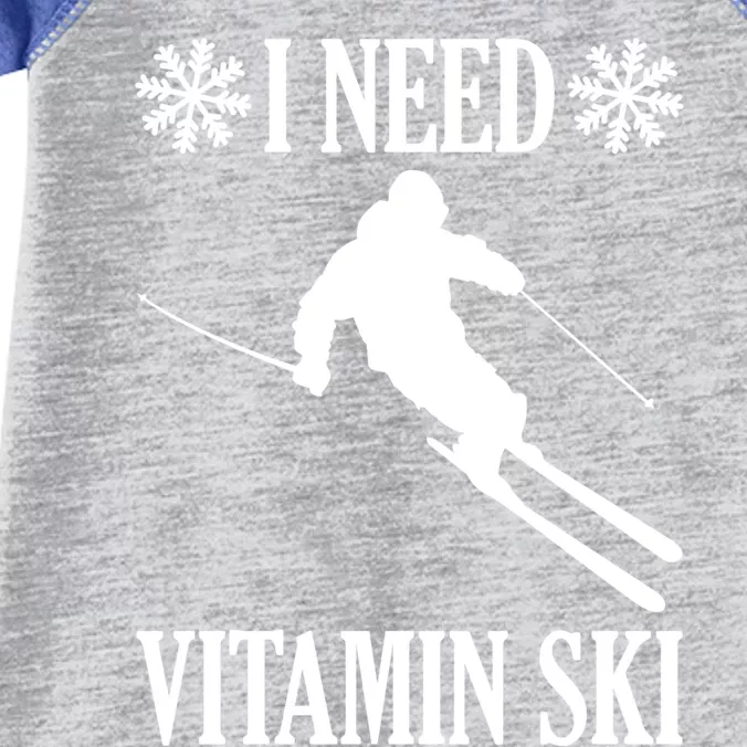 I Need Vitamin Ski Cute Gift Infant Baby Jersey Bodysuit