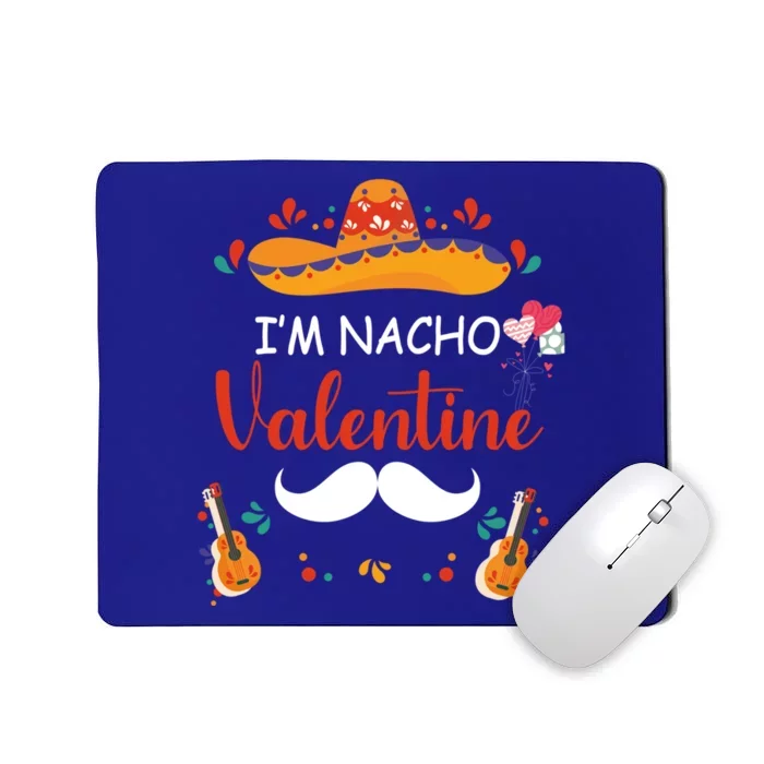 I'm Nacho Valentines Day Humor Funny Gift Mousepad