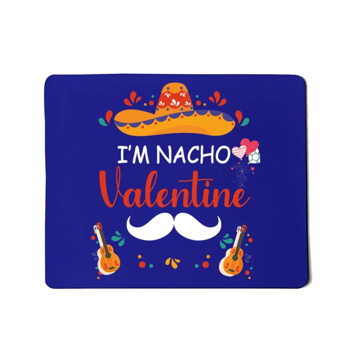 I'm Nacho Valentines Day Humor Funny Gift Mousepad