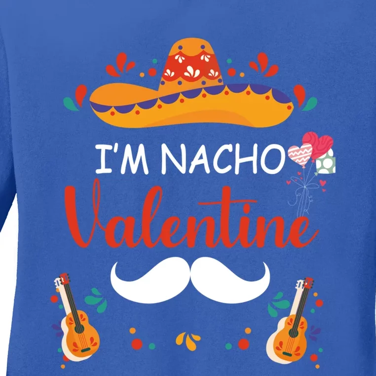 I'm Nacho Valentines Day Humor Funny Gift Ladies Long Sleeve Shirt