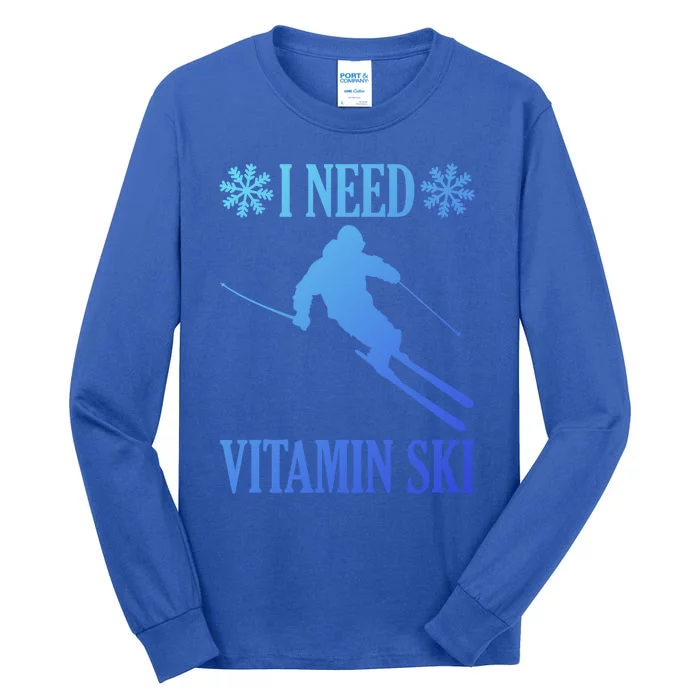 I Need Vitamin Ski Cute Gift Tall Long Sleeve T-Shirt