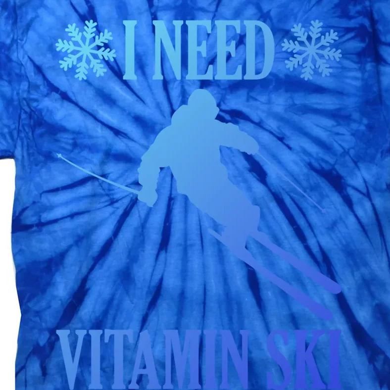 I Need Vitamin Ski Cute Gift Tie-Dye T-Shirt