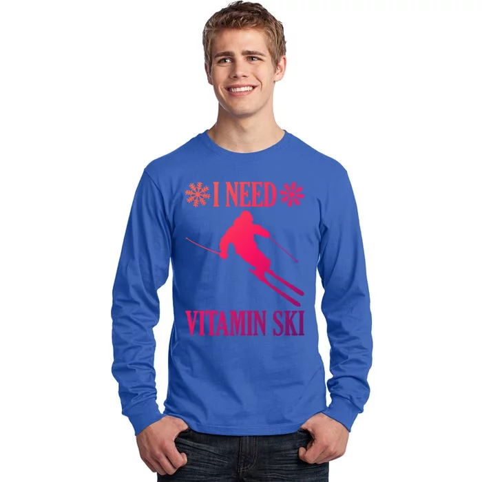 I Need Vitamin Ski Cute Gift Tall Long Sleeve T-Shirt