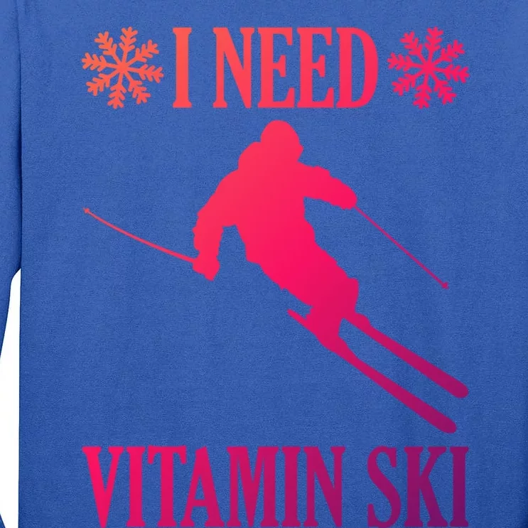 I Need Vitamin Ski Cute Gift Tall Long Sleeve T-Shirt