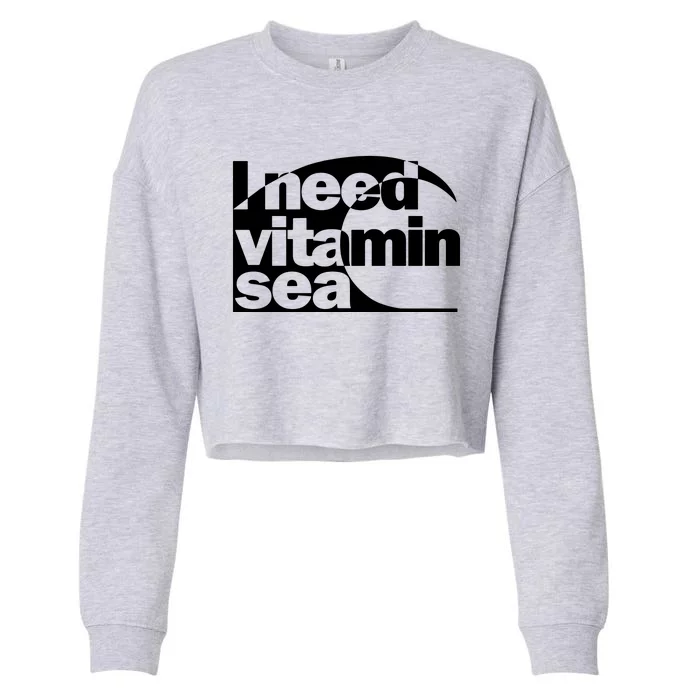 I Need Vitamin Sea Funny Cropped Pullover Crew