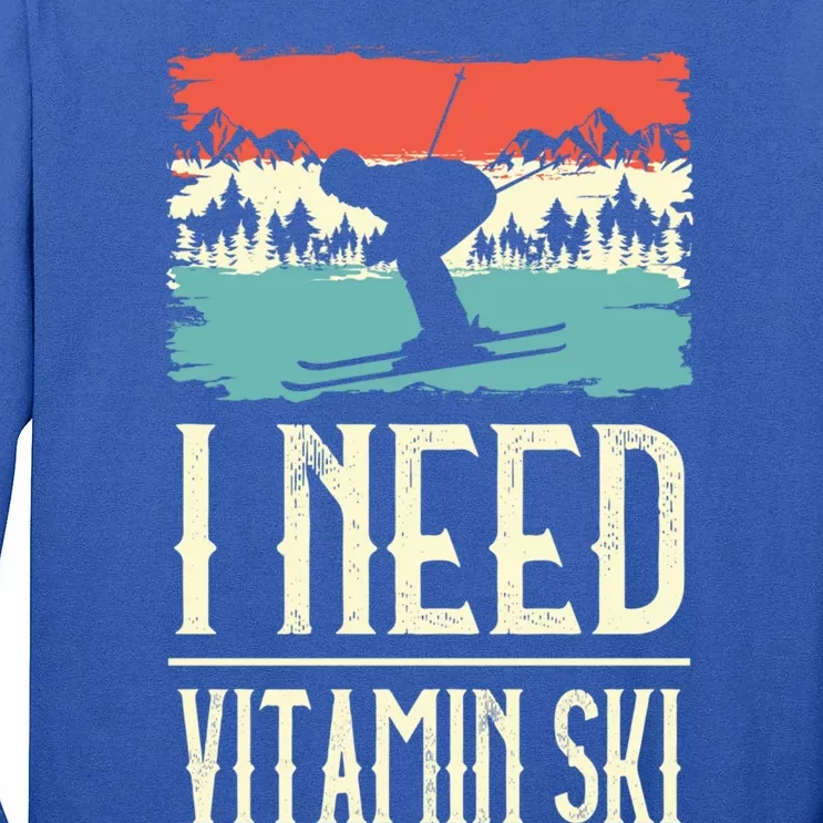 I Need Vitamin Skiing Lover Ice Ski Winter Sport Skier Great Gift Tall Long Sleeve T-Shirt