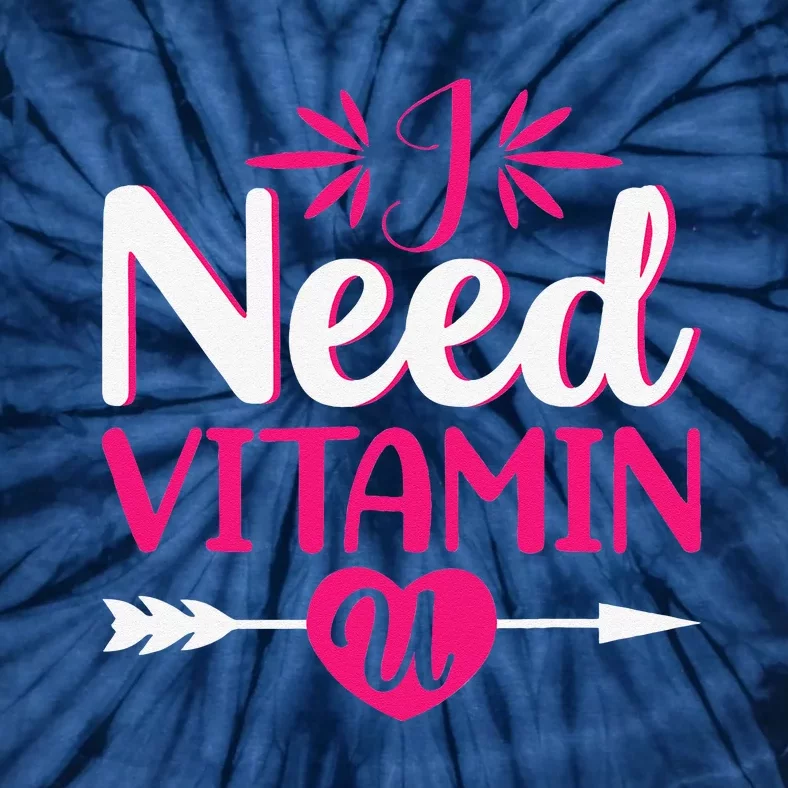 I Need Vitamin U Valentine's Day Love Hearts Tie-Dye T-Shirt