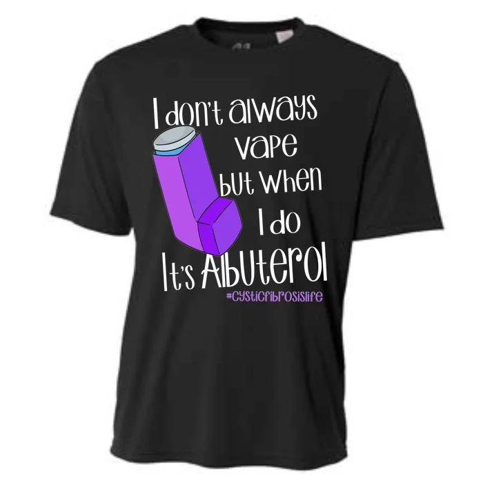 I Never Vape When I Do Is Albuterol Funny Cystic Fibrosis Meaningful Gift Cooling Performance Crew T-Shirt