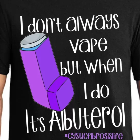 I Never Vape When I Do Is Albuterol Funny Cystic Fibrosis Meaningful Gift Pajama Set