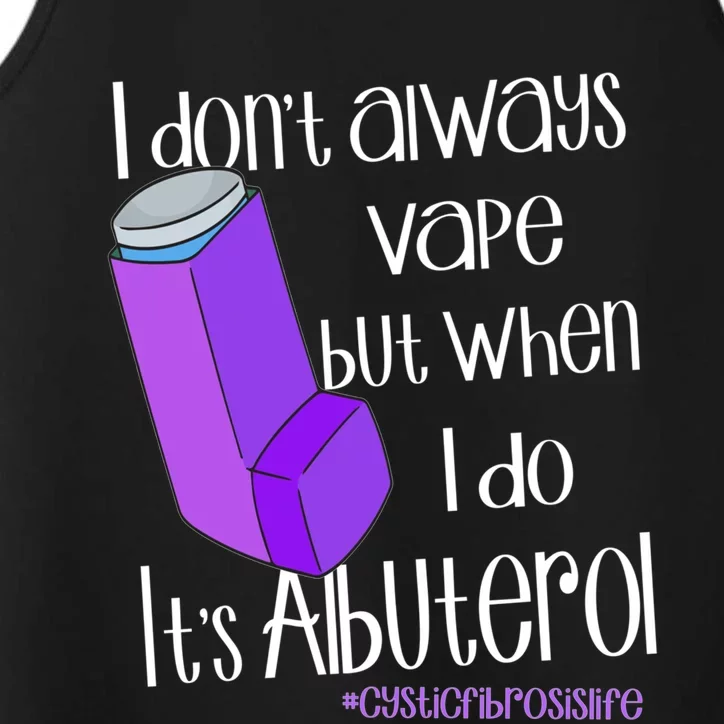 I Never Vape When I Do Is Albuterol Funny Cystic Fibrosis Meaningful Gift Performance Tank