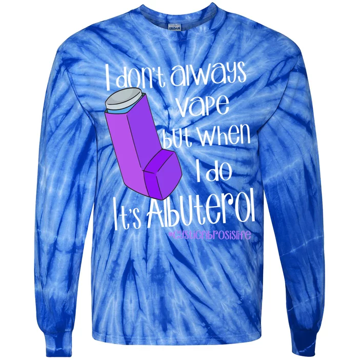 I Never Vape When I Do Is Albuterol Funny Cystic Fibrosis Meaningful Gift Tie-Dye Long Sleeve Shirt