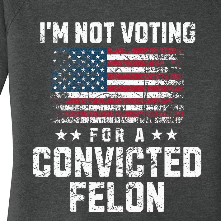 IM Not Voting For A Convicted Felon Pro Harris Democrat Women's Perfect Tri Tunic Long Sleeve Shirt