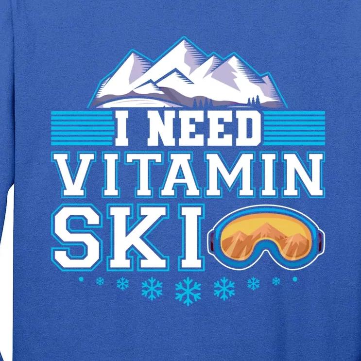 I Need Vitamin Ski Funny Skier Ski Instructor Gift Tall Long Sleeve T-Shirt