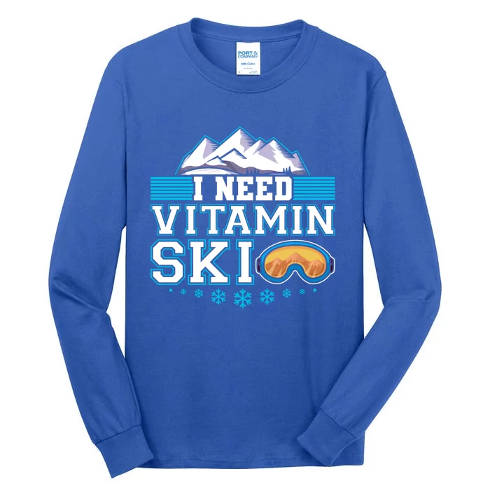 I Need Vitamin Ski Funny Skier Ski Instructor Gift Tall Long Sleeve T-Shirt