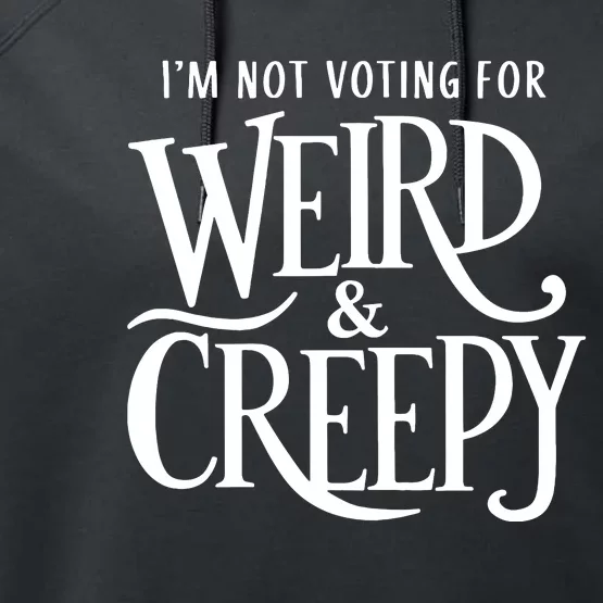 Im Not Voting For Weird Creepy Vote Kamala Harris Performance Fleece Hoodie