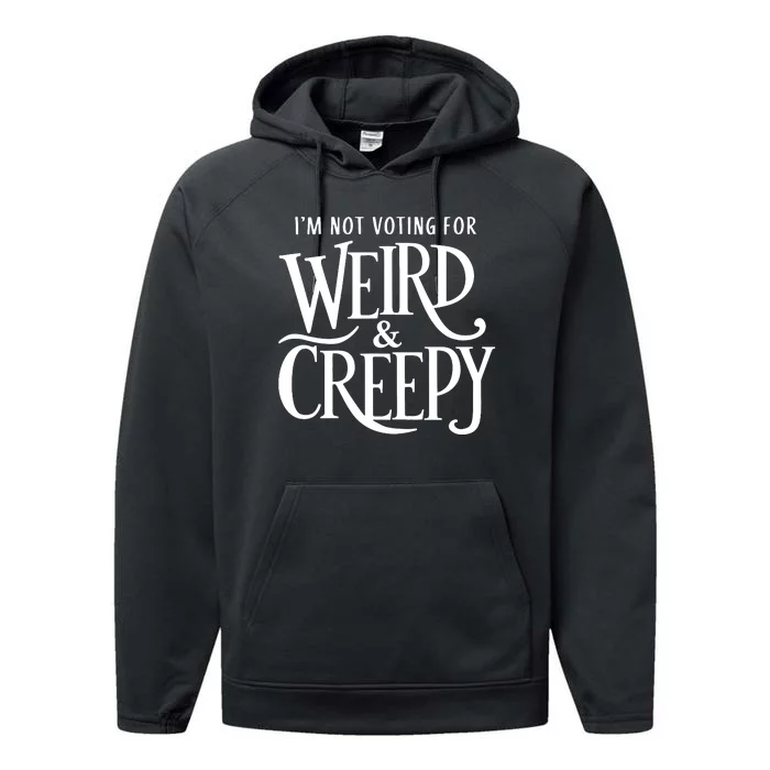 Im Not Voting For Weird Creepy Vote Kamala Harris Performance Fleece Hoodie