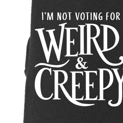 Im Not Voting For Weird Creepy Vote Kamala Harris Doggie 3-End Fleece Hoodie