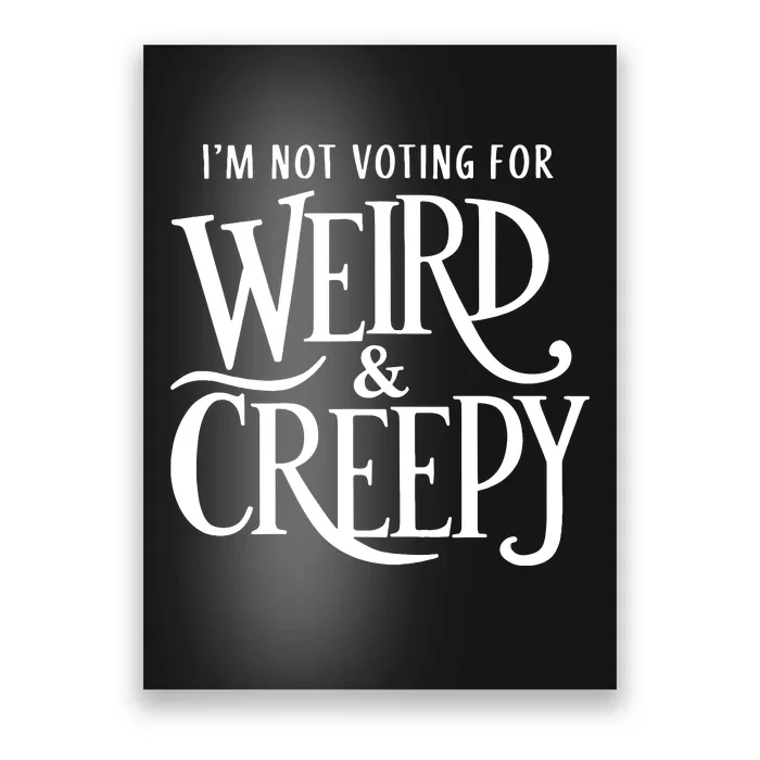 Im Not Voting For Weird Creepy Vote Kamala Harris Poster