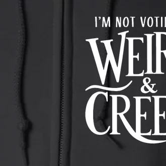 Im Not Voting For Weird Creepy Vote Kamala Harris Full Zip Hoodie