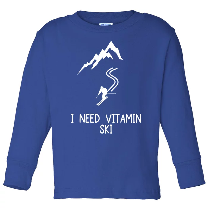 I Need Vitamin Ski Skiing Motivational Saying Skier Gift Toddler Long Sleeve Shirt