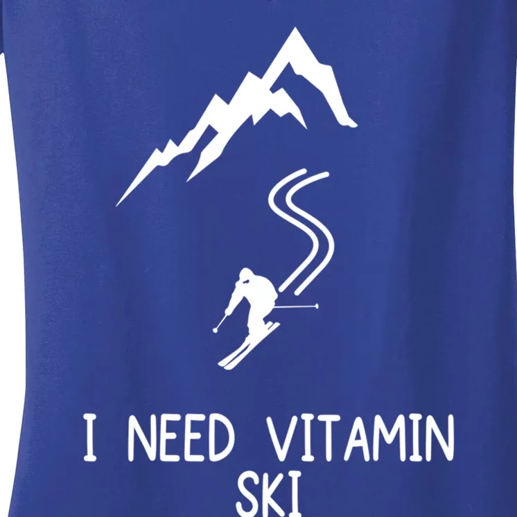 I Need Vitamin Ski Skiing Motivational Saying Skier Gift Women's V-Neck T-Shirt