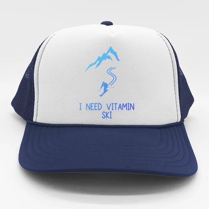 I Need Vitamin Ski Skiing Motivational Saying Skier Cool Gift Trucker Hat