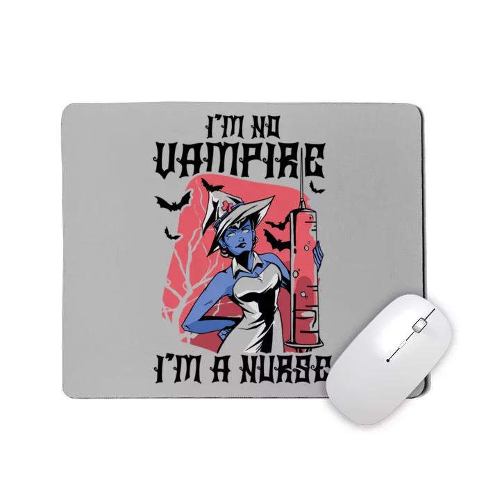 Im No Vampire Halloween Nurse National Nurses Day Gift Mousepad