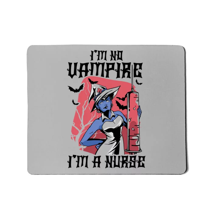 Im No Vampire Halloween Nurse National Nurses Day Gift Mousepad