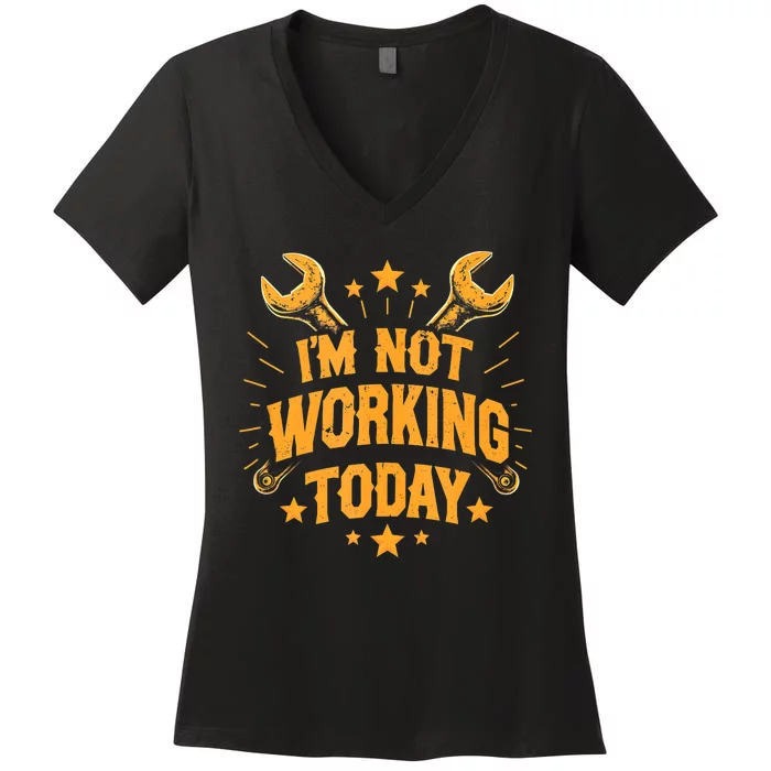 IM Not Working Today Funny Labor Day Women's V-Neck T-Shirt