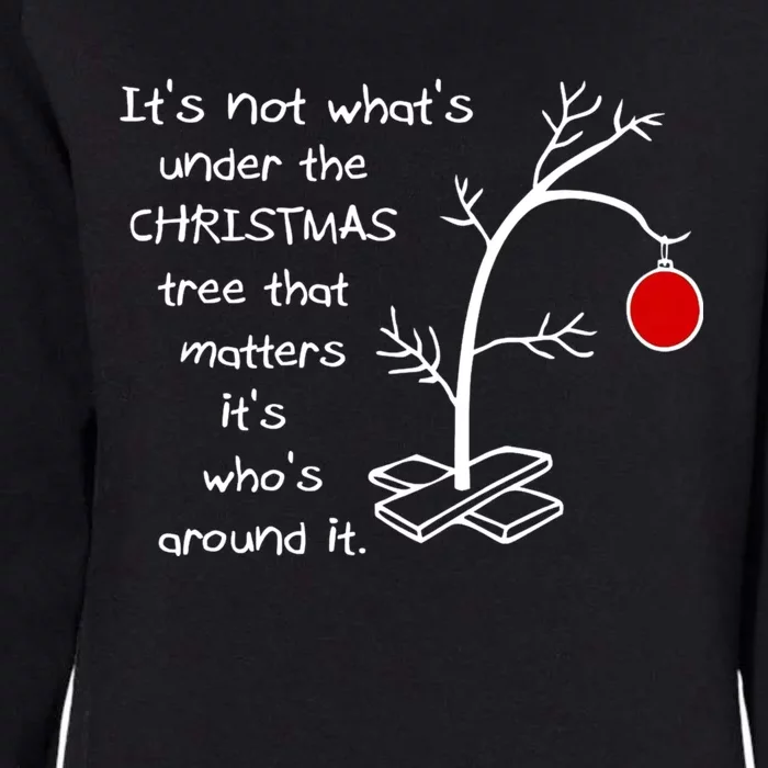 Its Not What Under The Christmas Tree That Matter Its Whos Around It Womens California Wash Sweatshirt