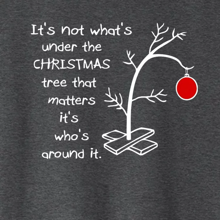 Its Not What Under The Christmas Tree That Matter Its Whos Around It Women's Crop Top Tee