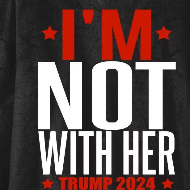 IM Not With Her Trump 2024 Hooded Wearable Blanket