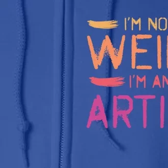 I'm Not Weird I'm An Artist Cool Graphic Designer Art Gift Full Zip Hoodie